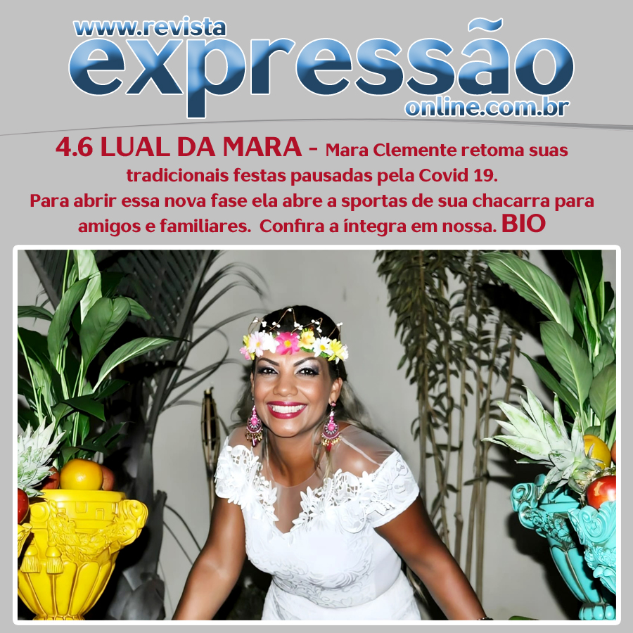 Leia mais sobre o artigo LUAL DA MARA – A bela Mara Clemente retoma suas tradicionais festas pausadas pela Covid 19.