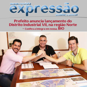 Leia mais sobre o artigo Prefeito anuncia lançamento do Distrito Industrial VII, na região Norte