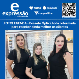 Leia mais sobre o artigo FOTOLEGENDA – Uma Pessoto Óptica toda reformada para receber ainda melhor os clientes