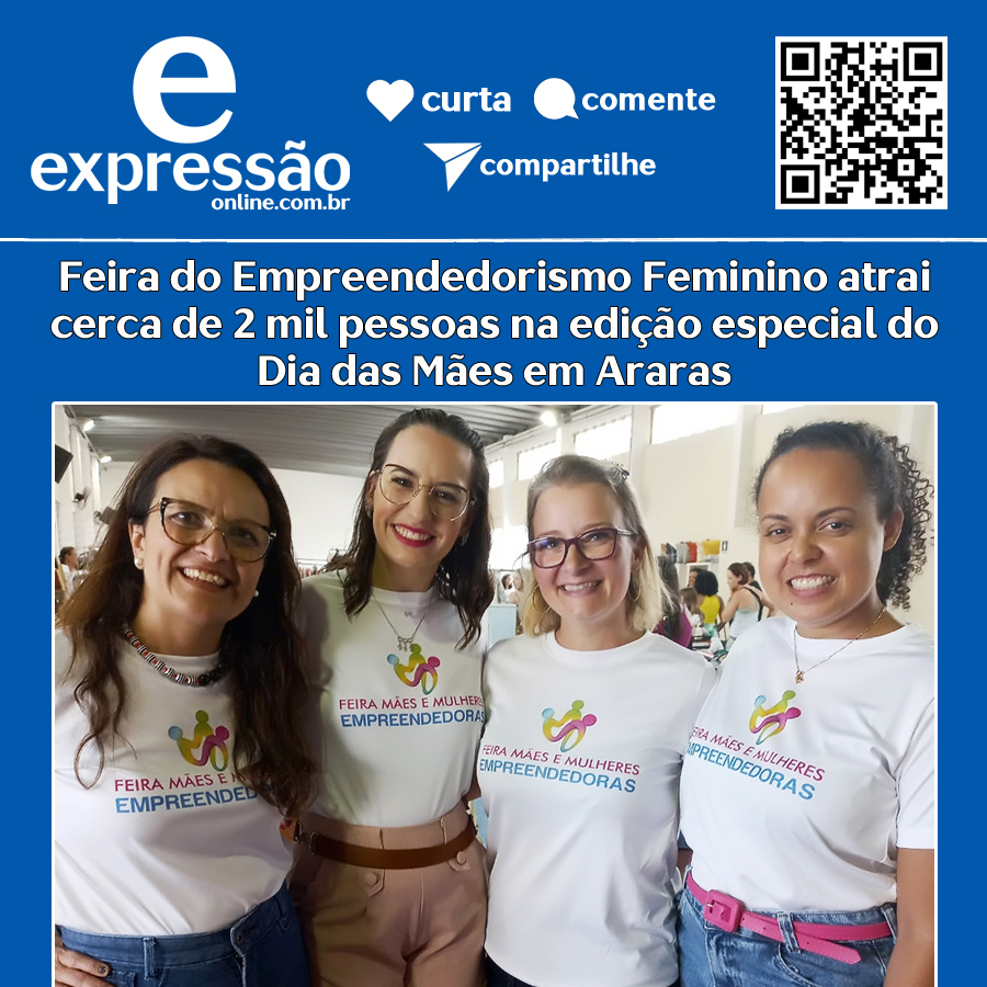 Leia mais sobre o artigo Feira do Empreendedorismo Feminino atrai cerca de 2 mil pessoas na edição especial do Dia das Mães em Araras