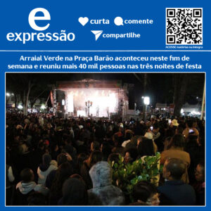 Leia mais sobre o artigo Arraial Verde na Praça Barão aconteceu neste fim de semana e reuniu mais 40 mil pessoas nas três noites de festa