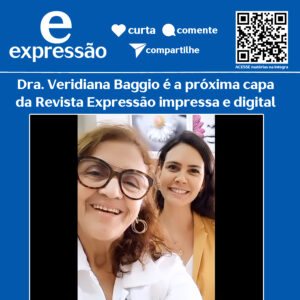 Leia mais sobre o artigo Dra. Veridiana Baggio é a próxima capa da Revista Expressão – Confira vídeo a seguir