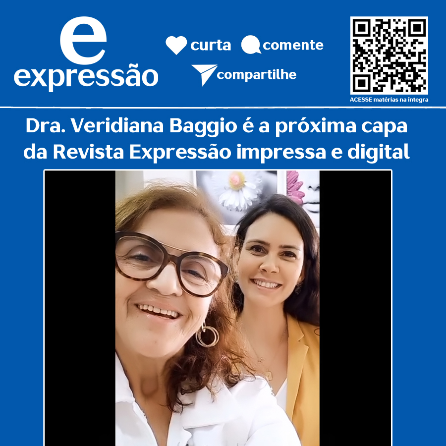 Leia mais sobre o artigo Dra. Veridiana Baggio é a próxima capa da Revista Expressão – Confira vídeo a seguir