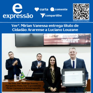 Leia mais sobre o artigo Verª. Mirian Vanessa entrega título de Cidadão Ararense a Luciano Louzane