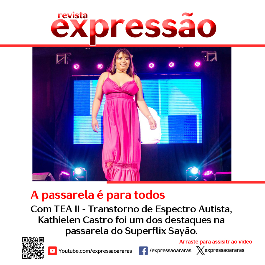 Leia mais sobre o artigo Com TEA II – Transtorno de Espectro Autista, Kathielen Castro foi um dos destaques na passarela do Superflix Sayão.